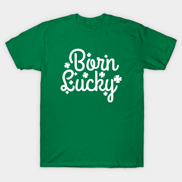 Born Lucky T-Shirt by AmazingVision